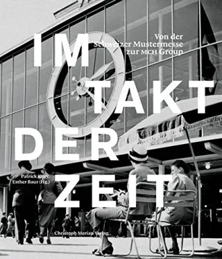 Im Takt der Zeit: Von der Schweizer Mustermesse zur MCH Group