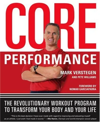 [ Core Performance: The Revolutionary Workout Program to Transform Your Body and Your Life Verstegen Mark ( Author ) ] { Paperback } 2005