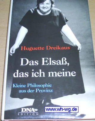 Das Elsass das ich meine: Kleine Philosophie aus der Provinz