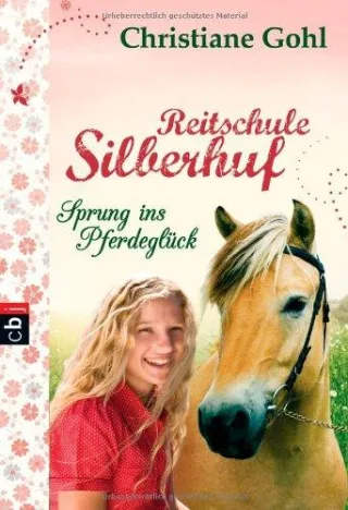 Reitschule Silberhuf - Sprung ins Pferdeglück (Die Reihe "Pferdeschule Silberhuf" Band 1)