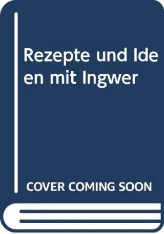 Rezepte und Ideen mit Ingwer