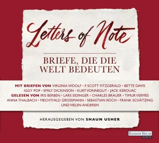 Letters of Note - Briefe die die Welt bedeuten [Audio CD] [2014] Usher Shaun Berben Iris Eidinger Lars Großmann Mechthild Hacke Axel Evers Horst Brauer Charles Thalbach Anna Schätzing Frank Dorn Wulf Vermes Timur Koch Sebastian