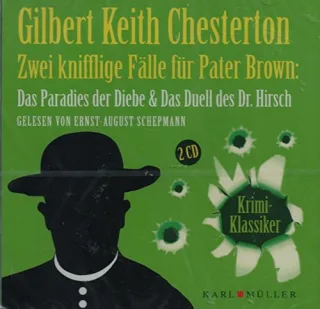 Krimi Klassiker: Gilbert Keith Chesterton - Das Paradies der Diebe / Das Duell des Dr. Hirsch gelesen von August Schepmann