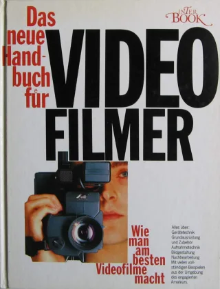 Das neue Handbuch für Videofilmer : Wie man am besten Videofilme macht
