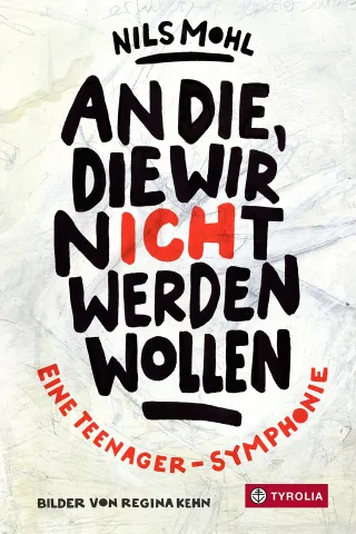 An die die wir nicht werden wollen: Eine Teenager-Symphonie. Ein sehr besonderes Jugendbuch. U. A. ausgezeichnet mit dem Josef-Guggenmos-Preis