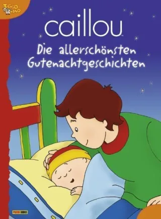 Caillou Gutenachtgeschichten: Meine allerschönsten Gutenacht-Geschichten [Gebundene Ausgabe] [2011] Panini Verlags GmbH