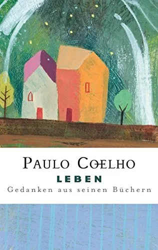 Leben: Gedanken aus seinen Büchern [Gebundene Ausgabe] [2007] Coelho Paulo