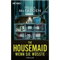 Wenn sie wüsste / Freida McFadden, Thriller - Der SPIEGEL-Bestseller und die Buchvorlage zum Film »The Housemaid – Wenn sie wüsste«, ab Januar 2026 in den Kinos, SPIEGEL-Bestseller