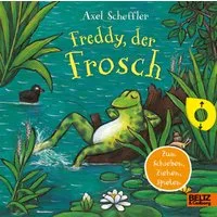Freddy, der Frosch / Axel Scheffler