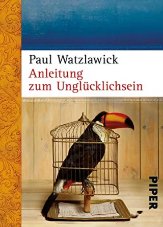 Anleitung zum Unglücklichsein [Taschenbuch] [2009] Watzlawick Paul