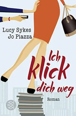 Ich klick dich weg: Roman [Taschenbuch] [2015] Sykes Lucy Piazza Jo Schmitz Birgit