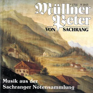 Müllner Peter - Musik aus der Sachranger Notensammlung