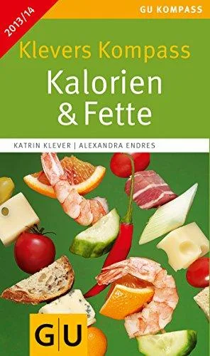 Klevers Kompass Kalorien & Fette 2013/14 (GU Gesundheits-Kompasse)