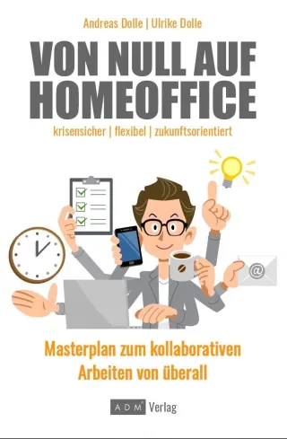 Von Null auf Homeoffice: Masterplan zum kollaborativen Arbeiten von überall