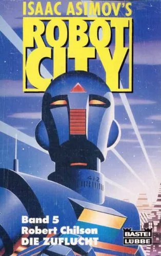 Isaac Asimov's Robot City V. Die Zuflucht. Science Fiction Roman.