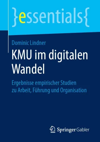 KMU im digitalen Wandel: Ergebnisse empirischer Studien zu Arbeit Führung und Organisation (essentials)