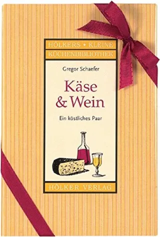 Käse & Wein: Ein köstliches Paar (Hölkers kleine Küchenbibliothek)