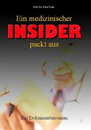 Ein medizinischer Insider packt aus: Dokumentarroman [Broschiert] [2007] Peter Yoda