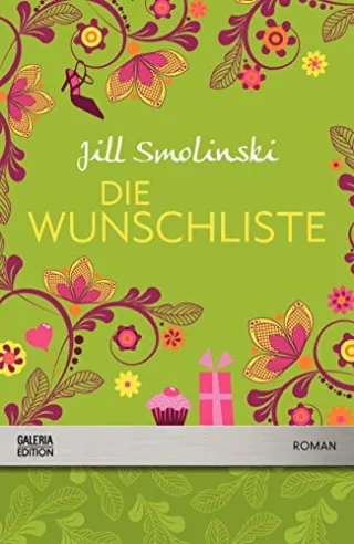 Die Wunschliste : Roman / Jill Smolinski. Aus dem Amerikan. von Andrea Stumpf und Gabriele Werbeck / Galeria-Edition