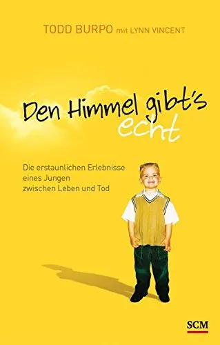 Den Himmel gibt's echt: Die erstaunlichen Erlebnisse eines Jungen zwischen Leben und Tod [Gebundene Ausgabe] [2012] Burpo Todd Vincent Lynn Leisering Doris C.