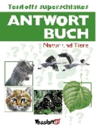 Tessloffs superschlaues Antwortbuch. Natur und Tiere