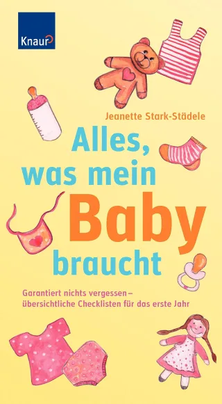 Alles was mein Baby braucht: Garantiert nichts vergessen - übersichtliche Checklisten für das erste Jahr