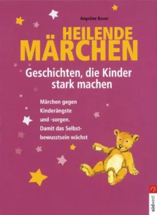 Heilende Märchen - Geschichten die Kinder stark machen: Märchen gegen Kinderängste und -sorgen. Damit das Selbstbewusstsein wächst [Gebundene Ausgabe] [2003] Bauer Angeline