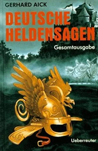 Deutsche Heldensagen: Gesamtausgabe