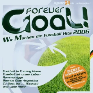 Forever Goal! Wir machen die Fussball Hits 2006