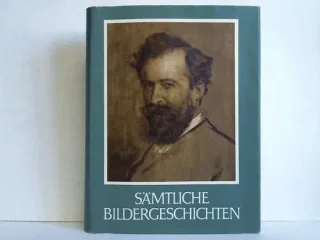 Sämtliche Bildergeschichten. Mit über 3300 Zeichnungen und einer Auswahl der schönsten Gedichte