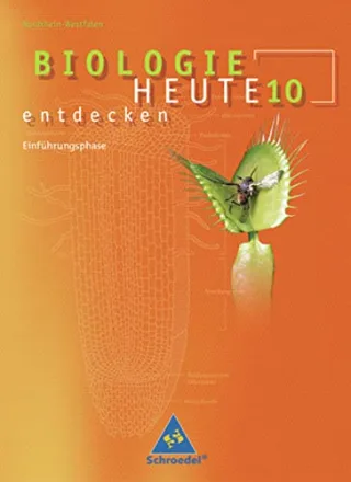Biologie heute entdecken SII: Biologie heute entdecken - Ausgabe 2003 für die Sekundarstufe II in Nordrhein-Westfalen: Schülerband Einführungsphase