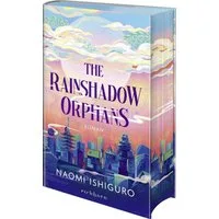 The Rainshadow Orphans / Naomi Ishiguro, Exklusiver Motiv-Farbschnitt in der Erstauflage und exklusivem Page Overlay - nur solange der Vorrat reicht!