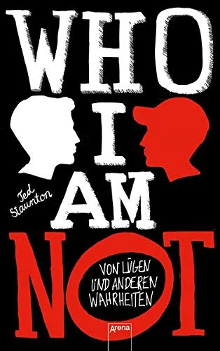 WHO I AM NOT. Von Lügen und anderen Wahrheiten [Broschiert] [2015] Staunton Ted Reiter Bea