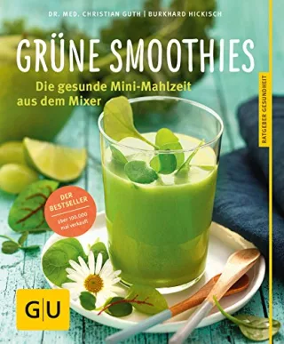 Grüne Smoothies: Gesunde Mini-Mahlzeit aus dem Mixer (GU Ratgeber Gesundheit) [Taschenbuch] [2014] Guth Christian Hickisch Burkhard