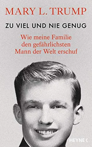 Zu viel und nie genug: Wie meine Familie den gefährlichsten Mann der Welt erschuf (deutsche Ausgabe von Too Much and Never Enough)