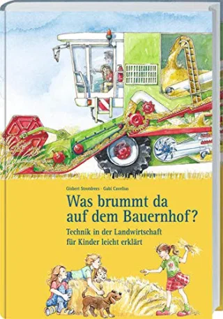 Was brummt da auf dem Bauernhof?: Technik in der Landwirtschaft für Kinder leicht erklärt [Gebundene Ausgabe] [2001] Gisbert Strotdrees Gabi Cavelius
