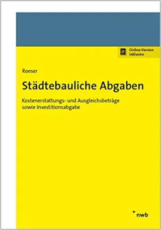 Städtebauliche Abgaben: Kostenerstattungs- und Ausgleichsbeträge sowie Investitionsabgabe. (Praxishandbücher Kommunale Abgaben)