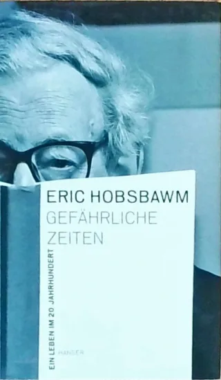 Gefährliche Zeiten: Ein Leben im 20. Jahrhundert