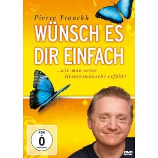 Pierre Franckh - Wünsch es Dir einfach