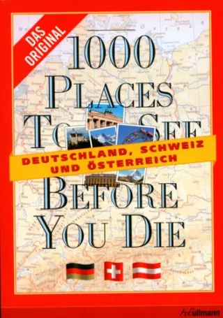 1000 places to see before you die: Deutschland Schweiz und Österreich
