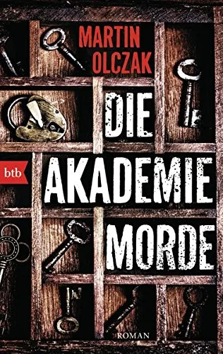 Die Akademiemorde: Roman [Taschenbuch] [2016] Olczak Martin Haefs Gabriele