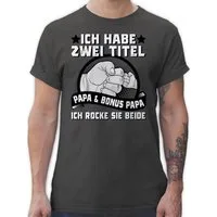 Shirtracer T-Shirt Ich habe zwei Titel - Papa und Bonus Papa I Stiefvater Vatertag Geschenk für Papa