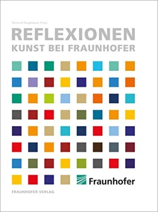 Reflexionen.: Kunst bei Fraunhofer.