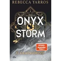 Onyx Storm – Flammengeküsst / Rebecca Yarros, Roman, Die heißersehnte Fortsetzung von ›Fourth Wing‹ und ›Iron Flame‹