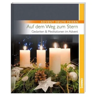 Auf dem Weg zum Stern: Gedanken & Meditationen im Advent