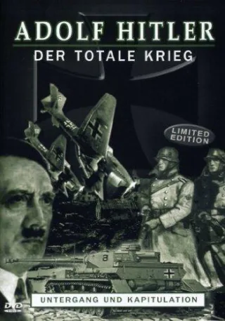 Adolf Hitler - Der totale Krieg Teil 3: Untergang und Kapitulation [Limited Edition]