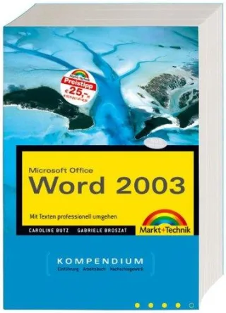 Word 2003 Kompendium - Für den professoinellen Umgang mit Texten: Einführung Arbeitsbuch und Nachschlagewerk: Mit Texten professionell umgehen (Kompendium / Handbuch)