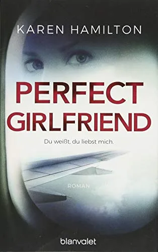 Perfect Girlfriend - Du weißt du liebst mich.: Roman