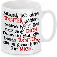 Herzbotschaft Tasse Kaffeebecher mit Motiv Müsst ich eine Tochter wählen, Keramik, Kaffeetasse spülmaschinenfest und mikrowellengeeignet