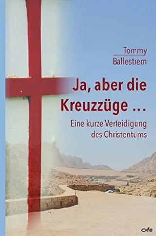 Ja aber die Kreuzzüge...: Eine kurze Verteidigung des Christentums